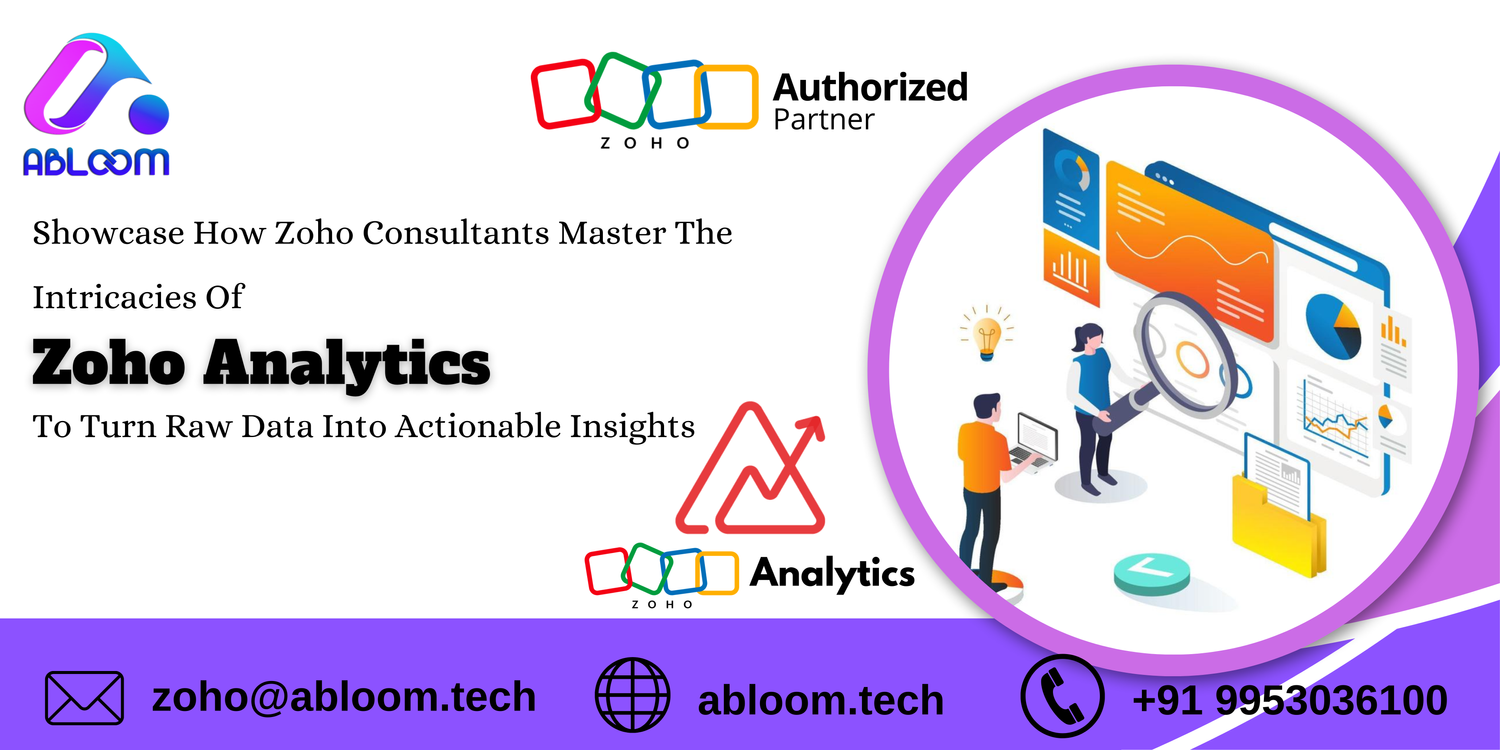 Showcase How Zoho Consultants Master The Intricacies Of Zoho Analytics To Turn Raw Data Into Actionable Insights