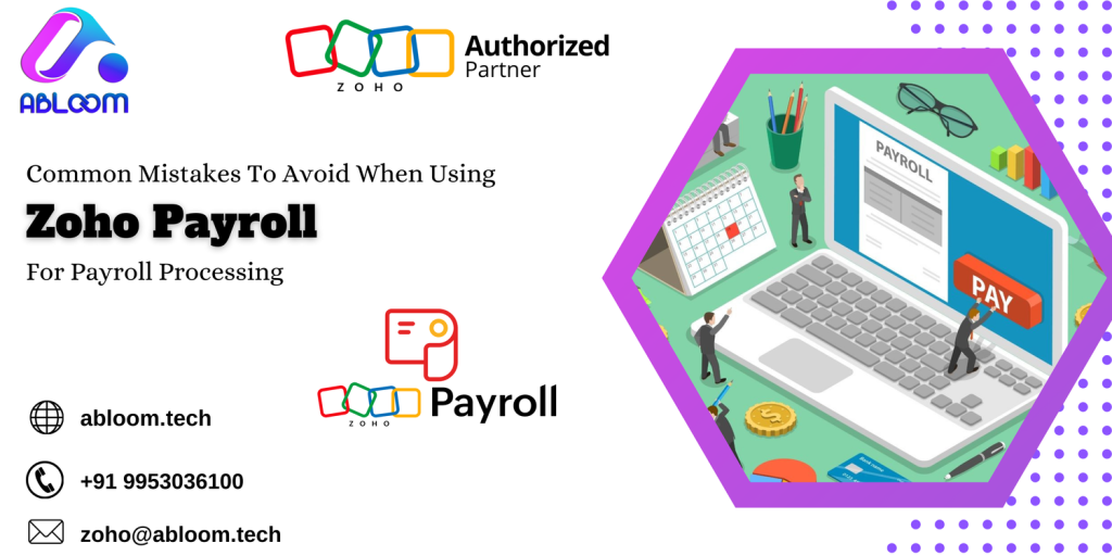Common Mistakes To Avoid When Using Zoho Payroll For Payroll Processing
